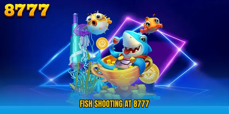 Fish Shooting at 8777 